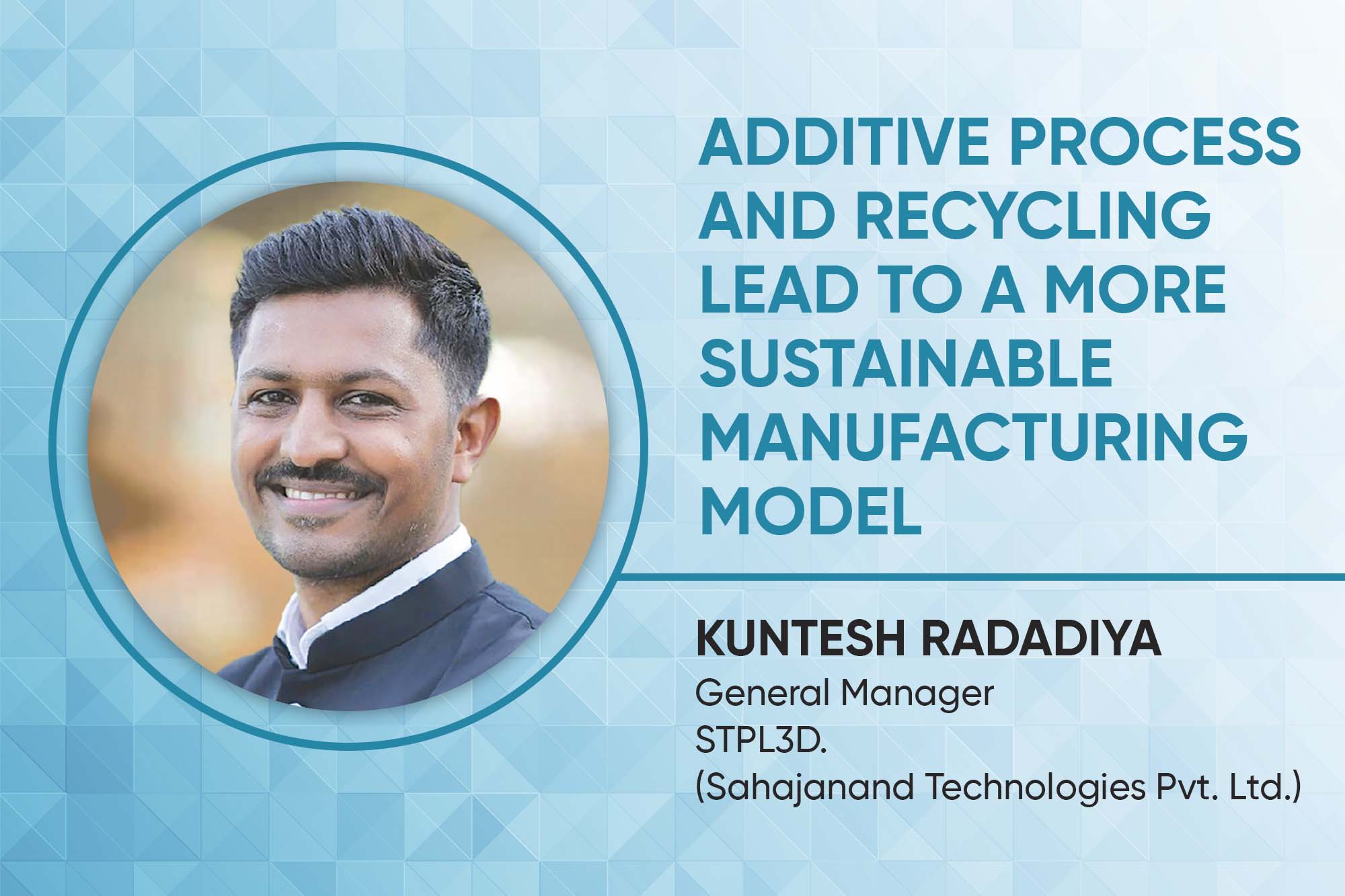 Additive process and recycling lead to a more sustainable manufacturing model
