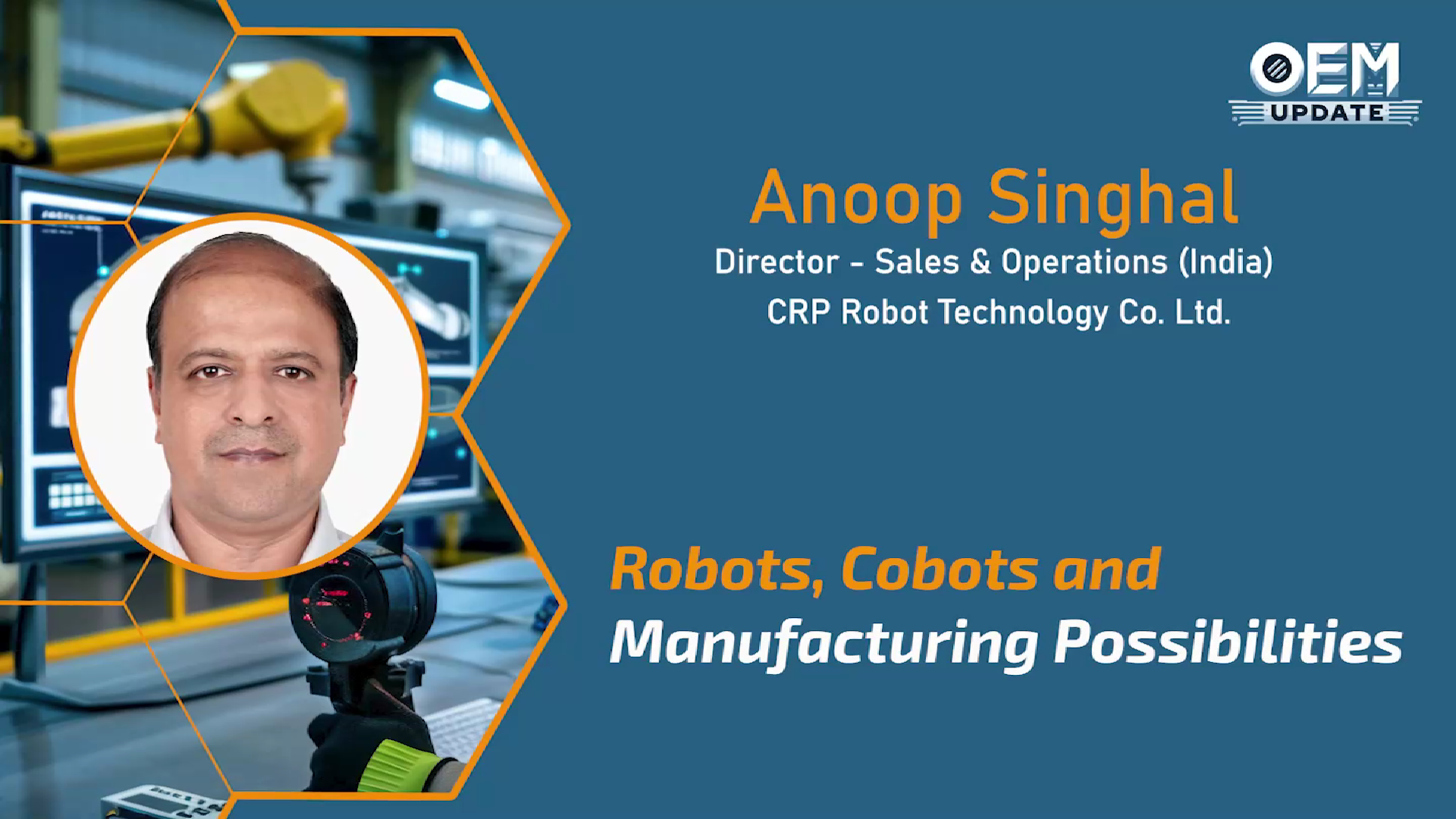 Cobots and Manufacturing Possibilities | OEM Update Magazine | Anoop Singhal