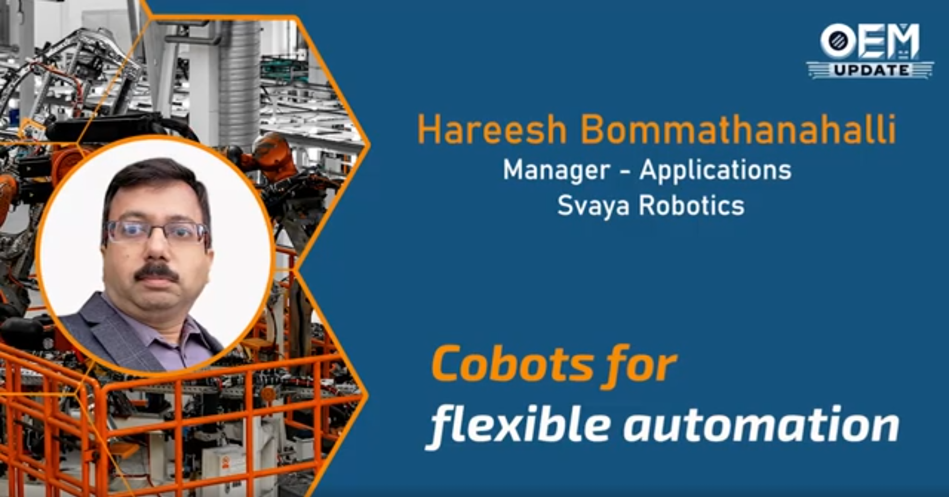 Cobots and Manufacturing Possibilities | OEM Update Magazine | Mr. Hareesh Bommathanahalli