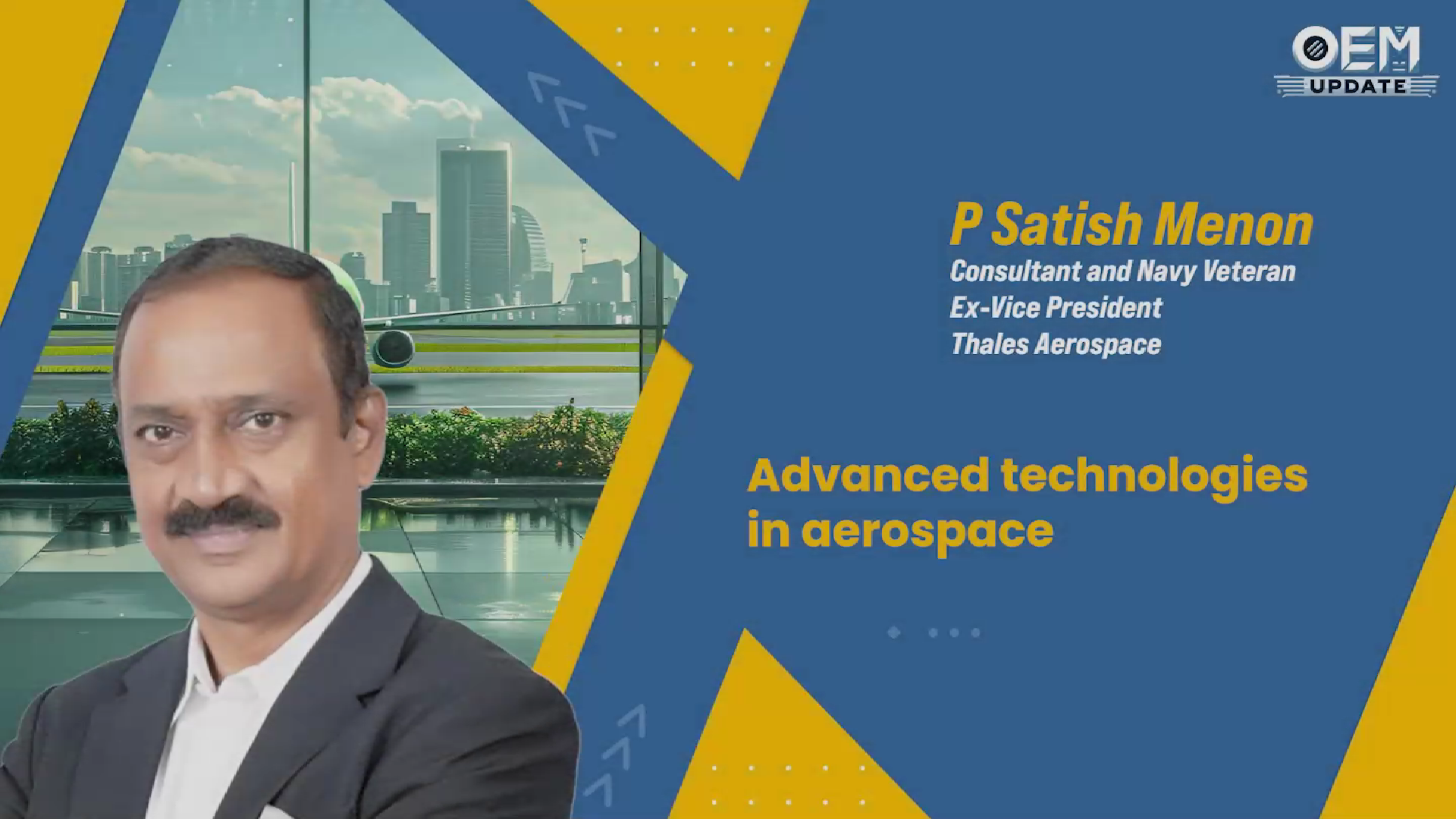 Advanced Technologies in Aerospace | Mr. P Satish Menon | OEM Magazine