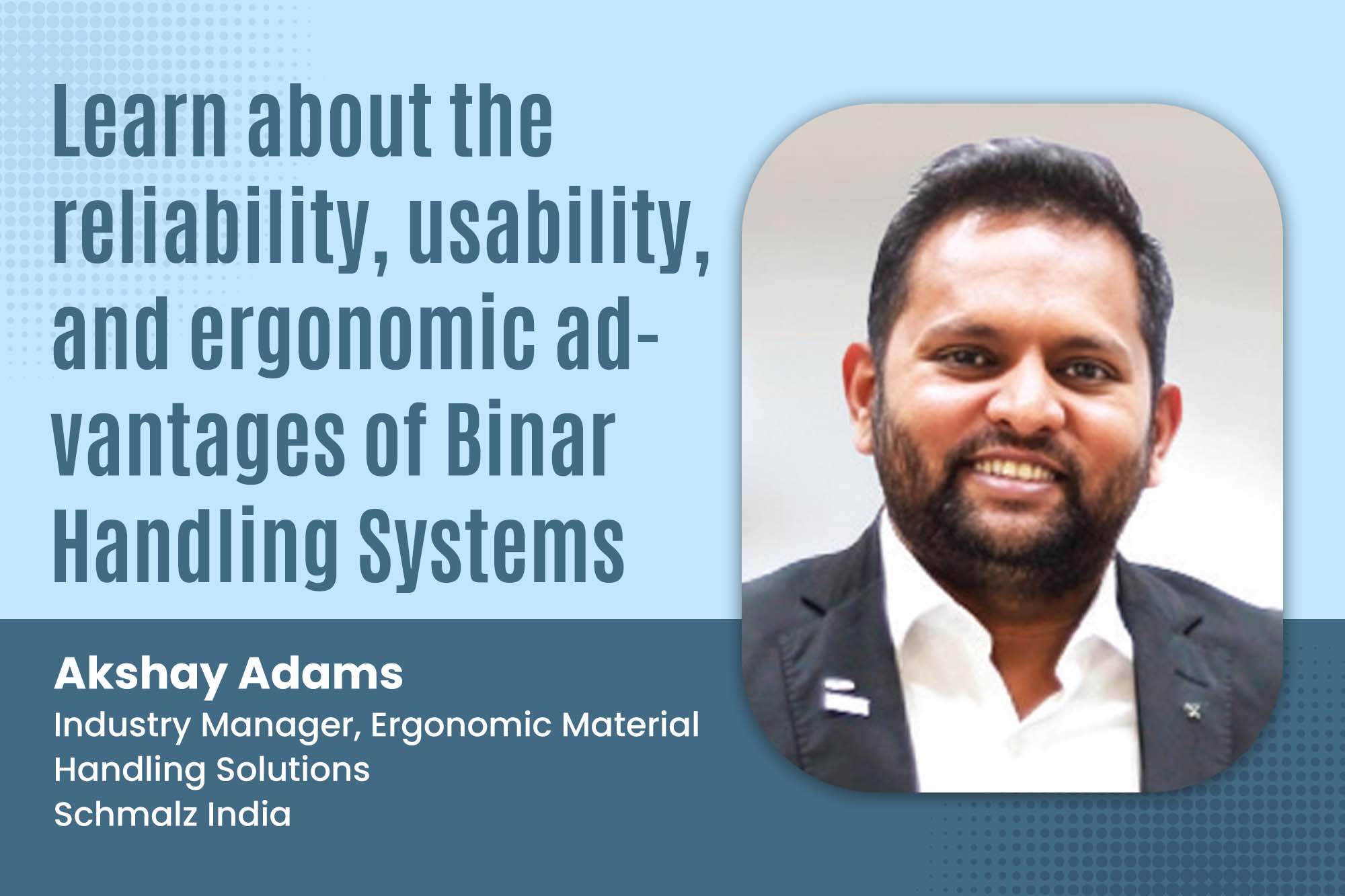 Learn about the reliability, usability, and ergonomic advantages of Binar Handling Systems