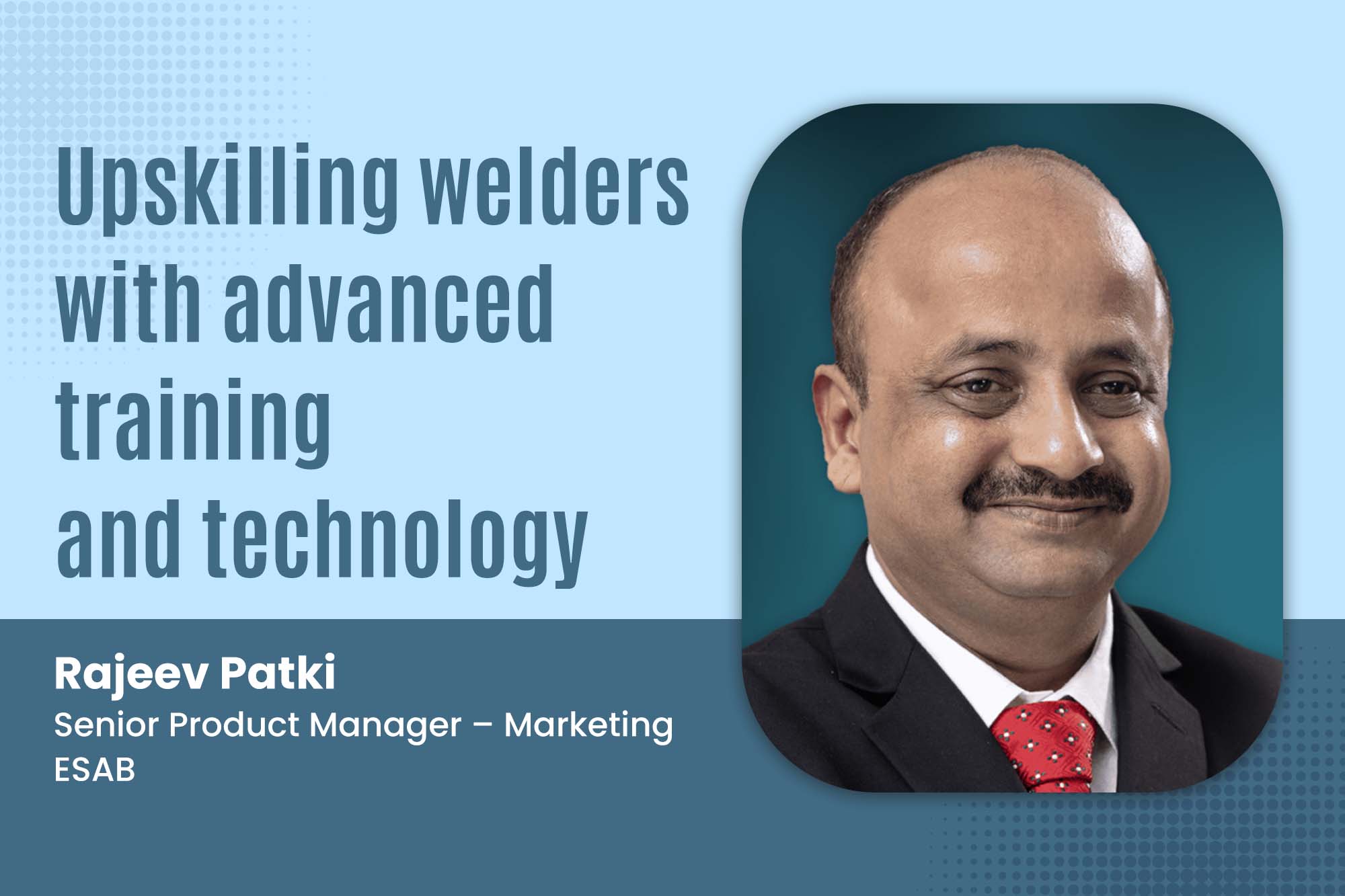 Upskilling welders with advanced training and technology