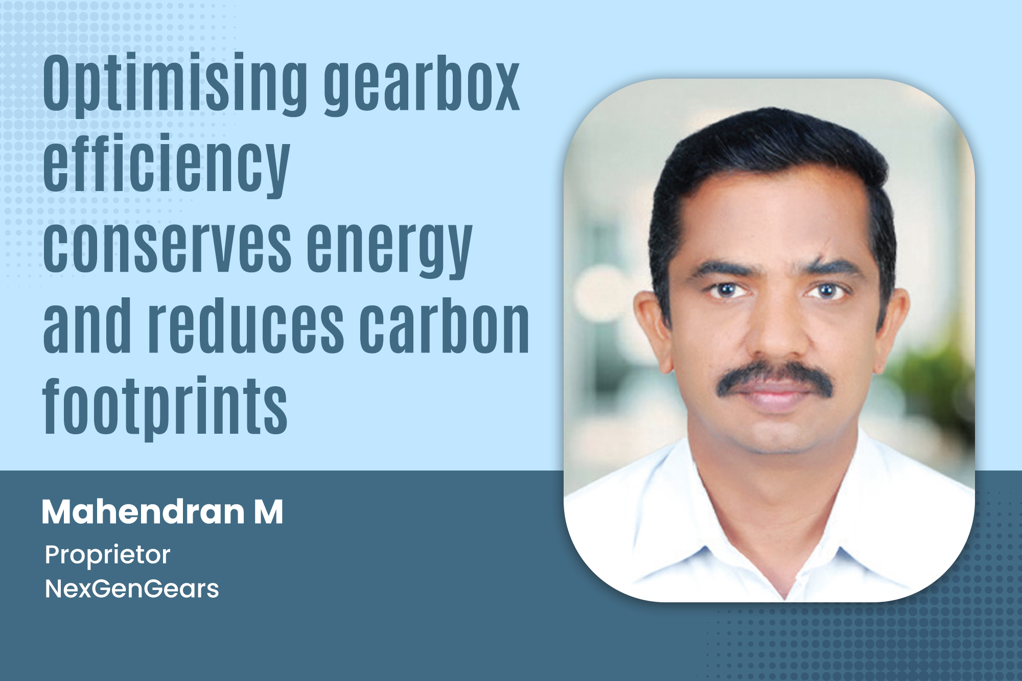 Optimising gearbox efficiency conserves energy and reduces carbon footprints